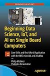 Beginning Data Science, IoT, and AI on Single Board Computers: Core Skills and Real-World Application with the BBC micro:bit and XinaBox