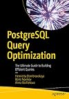 PostgreSQL Query Optimization: The Ultimate Guide to Building Efficient Queries