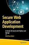 Secure Web Application Development: A Hands-On Guide with Python and Django