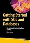 Getting Started with SQL and Databases: Managing and Manipulating Data with SQL