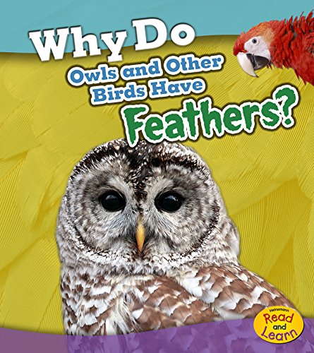 Cover of Why Do Owls and Other Birds Have Feathers?