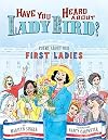 Have You Heard About Lady Bird?: Poems About Our First Ladies