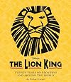 The Lion King (Celebrating The Lion King's 20th Anniversary on Broadway): Twenty Years on Broadway and Around the World (A Disney Theatrical Souvenir Book)