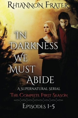 In Darkness We Must Abide: The Complete First Season: Episodes 1-5