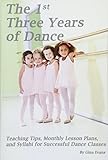 The 1st Three Years Of Dance Teaching Tips Monthly Lesson Plans And Syllabi For Successful Dance Classes