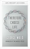 Therefore Choose Life: The Found Massey Lectures