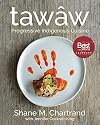 tawâw: Progressive Indigenous Cuisine