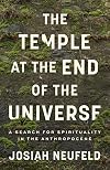 The Temple at the End of the Universe: A Search for Spirituality in the Anthropocene