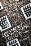 Law, debt, and merchant power : the civil courts of eighteenth-century Halifax