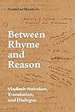 Between Rhyme And Reason Vladimir Nabokov Translation And Dialogue