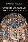 Preaching Apocrypha in Anglo-Saxon England (Toronto Anglo-Saxon Series)