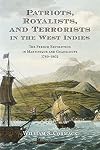 Patriots, Royalists, and Terrorists in the West Indies: The French Revolution in Martinique and Guadeloupe, 1789-1802
