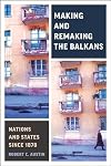Making and Remaking the Balkans: Nations and States since 1878 (Munk Series on Global Affairs)