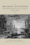 Braudel Revisited: The Mediterranean World 1600-1800 (UCLA Clark Memorial Library Series)