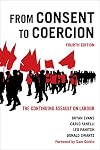 From Consent to Coercion: The Continuing Assault on Labour, Fourth Edition