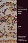 Medieval Eastern Europe, 500-1300: A Reader (Readings in Medieval Civilizations and Cultures)