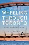Wheeling through Toronto: A History of the Bicycle and Its Riders
