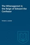 The Witenagemot in the reign of Edward the Confessor : a study inthe constitutional history of eleventh-century England