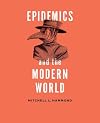 Epidemics and the Modern World