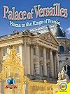 Palace of Versailles: Home to the Kings of France (Castles of the World)