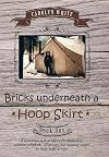 Bricks Underneath a Hoop Skirt: Book One