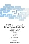 Light, lasers, and synchrotron radiation : a health risk assessment