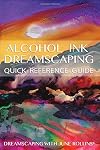 Alcohol Ink Dreamscaping: Quick Reference Guide