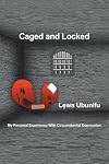 Caged and Locked: My Personal Experience with Circumstantial Depression