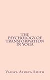 The Psychology of Transformation in Yoga