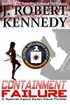 Containment Failure (Special Agent Dylan Kane Thrillers Book 2)