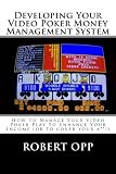 Developing Your Video Poker Money Management System How To Manage Your Video Poker Play To Enhance Your Income Or To Cover Your A