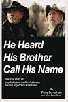 He Heard His Brother Call His Name : The True Story of Psychological Warfare Eetween Texas’s Legendary Hale Twins