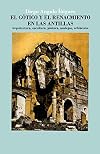 El gótico y el Renacimiento en las Antillas: Arquitectura, escultura, pintura, azulejos, orfebrería (Spanish Edition)