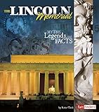The Lincoln Memorial Myths Legends And Facts Monumental History
