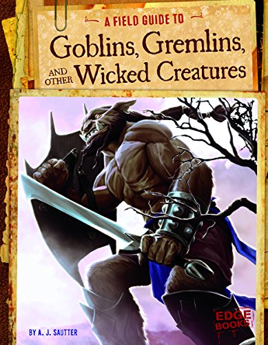 Cover of A field guide to goblins, gremlins, and other wicked creatures