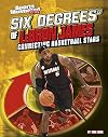 Six Degrees of LeBron James: Connecting Basketball Stars (Six Degrees of Sports)