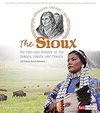 The Sioux The Past And Present Of The Dakota Lakota And Nakota American Indian Life