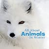 All About Animals in Winter (Little Pebble: Celebrate Winter)