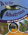 A Is for Albatross: ABCs of Endangered Birds (A+ Books: E for Endangered)