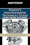 Donnys Unauthorized Technical Guide To Harleydavidson 1936 To Present Volume Iv Performancing The Evolution
