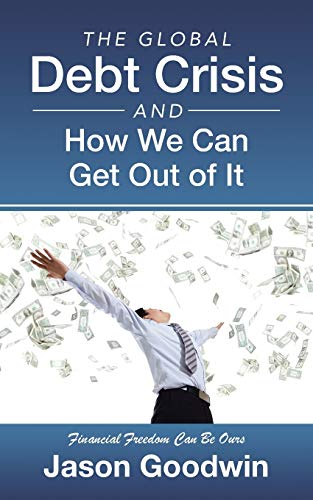 The Global Debt Crisis and How We Can Get Out of It book cover