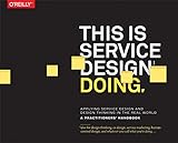 This Is Service Design Doing : Applying Service Design Thinking In The Real World