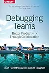 Debugging Teams: Better Productivity through Collaboration