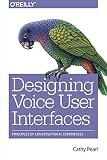 Designing Voice User Interfaces Principles Of Conversational Experiences