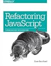 Refactoring JavaScript: Turning Bad Code Into Good Code
