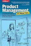 Product Management in Practice: A Real-World Guide to the Key Connective Role of the 21st Century