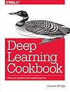 Deep Learning Cookbook: Practical Recipes to Get Started Quickly