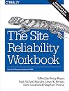 The Site Reliability Workbook: Practical Ways to Implement SRE