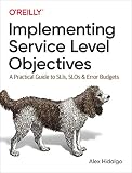 Implementing Service Level Objectives A Practical Guide To Slis Slos And Error Budgets