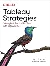 Tableau Strategies: Solving Real, Practical Problems with Data Analytics